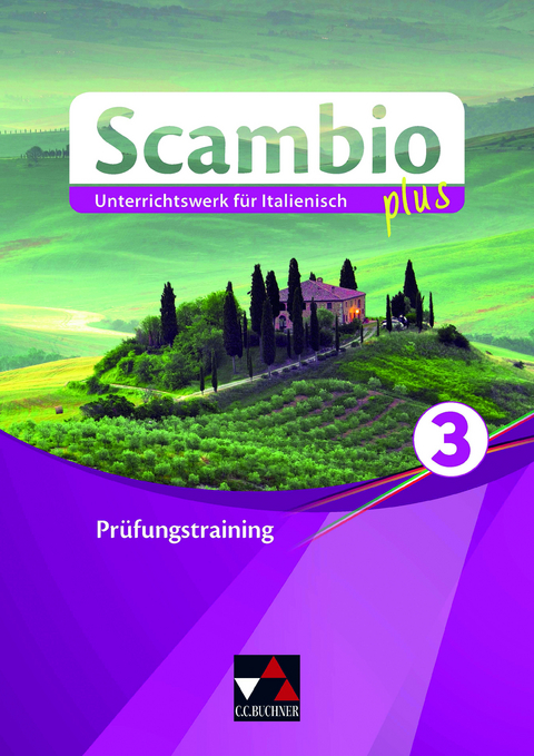 Scambio plus / Scambio plus Prüfungstraining 3 - Paola Bernabei, Verena Bernhofer, Anna Campagna, Maria-Lucia Di Miceli, Ingrid Ickler, Martin Stenzenberger