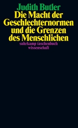 Die Macht der Geschlechternormen und die Grenzen des Menschlichen - Judith Butler