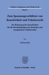 Zum Spannungsverhältnis von Kunstfreiheit und Urheberrecht. - Felicitas Kahl