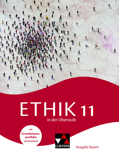 Ethik in der Oberstufe – Ausgabe Bayern / Ethik in der Oberstufe Bayern 11 - Michael Baptist Bauer, Alexander Fischer, Stefanie Haas, Christiane Lang, Thomas Schuster, Inga Tappe, René Torkler, Erik Margraf