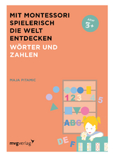 Mit Montessori spielerisch die Welt entdecken: Wörter und Zahlen - Maja Pitamic