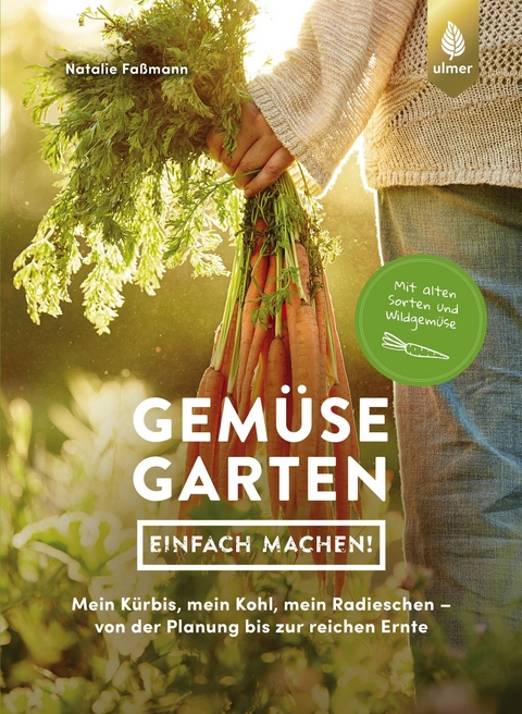 Gemüsegarten – einfach machen! - Natalie Faßmann