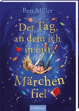 Der Tag, an dem ich in ein Märchen fiel - Ben Miller