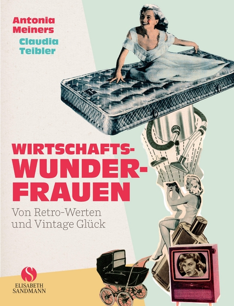 Wirtschaftswunderfrauen - Antonia Meiners, Claudia Teibler