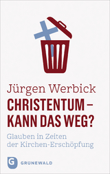 Christentum - kann das weg? - Jürgen Werbick