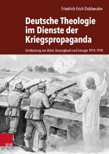 Deutsche Theologie im Dienste der Kriegspropaganda - Friedrich Erich Dobberahn