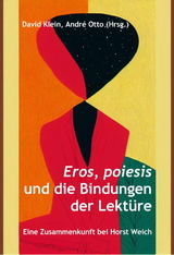 Eros, poiesis und die Bindungen der Lektüre - 