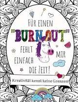 Für einen "BURNOUT" fehlt mir einfach die Zeit! Malbuch für Erwachsene mit Fluch- und Schimpfwörtern & coolen Sprüchen auf großartigen Mandalas. - S&amp Inspirations Lounge;  L