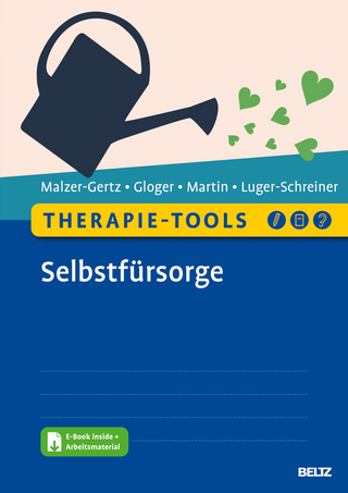 Therapie-Tools Selbstfürsorge - Margarete Malzer-Gertz; Cornelia Gloger; Claritta Martin …