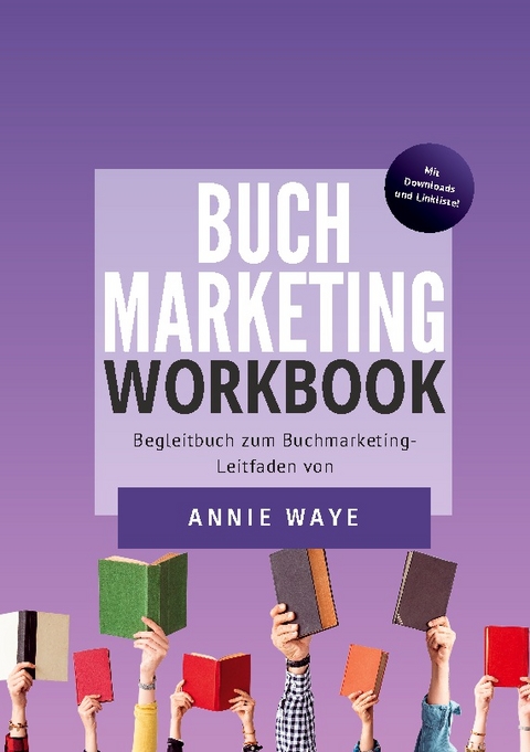 Buchmarketing: Workbook - Annie Waye