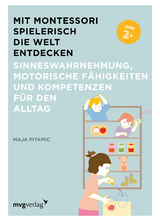 Mit Montessori spielerisch die Welt entdecken: Sinneswahrnehmung, motorische Fähigkeiten und Kompetenzen für den Alltag - Maja Pitamic