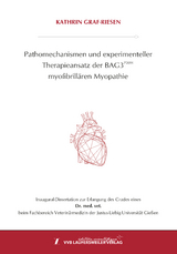 Pathomechanismen und experimenteller Therapieansatz der BAG3 (P209L) myofibrillären Myopathie - Kathrin Graf-Riesen