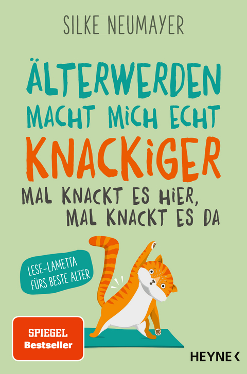 Älter werden macht mich echt knackiger – mal knackt es hier, mal knackt es da - Silke Neumayer