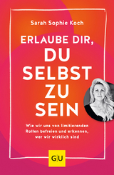 Erlaube dir, du selbst zu sein - Sarah Sophie Koch