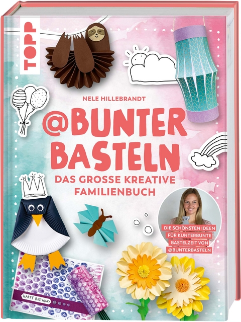 @bunterbasteln - Das große kreative Familienbuch - Nele Hillebrandt