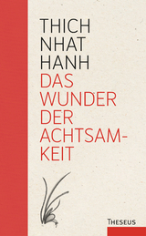 Das Wunder der Achtsamkeit - Thich Nhat Hanh