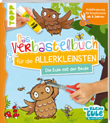 Verbastelbuch für die Allerkleinsten - Die Eule mit der Beule - Tanja Jacobs