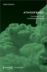 Atmosfears: The Uncanny Climate of Contemporary Ecofiction - Natalie Dederichs