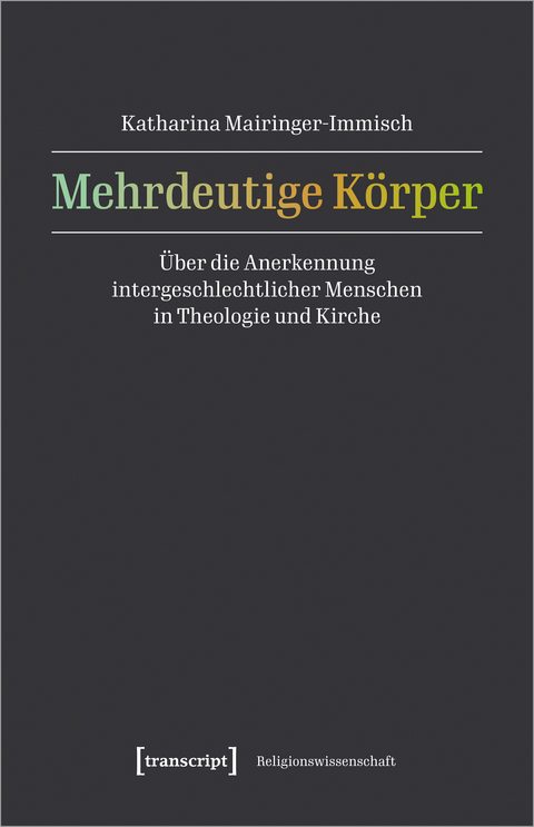 Mehrdeutige Körper - Katharina Mairinger-Immisch