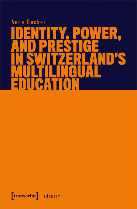 Identity, Power, and Prestige in Switzerland's Multilingual Education - Anna Becker