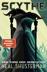 Scythe – Der Zorn der Gerechten - Neal Shusterman