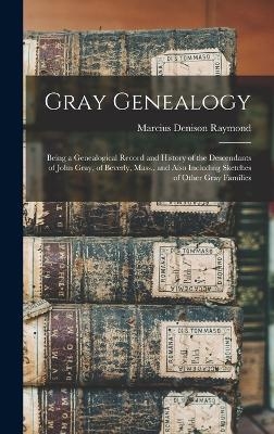 Gray Genealogy - Marcius Denison Raymond