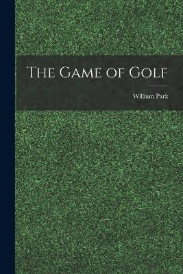 The Game of Golf - William Park