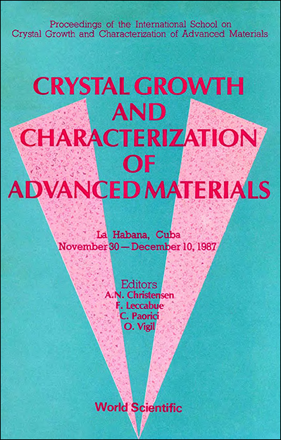 CRYSTAL GROWTH AND CHARACTERIZATION OF ADVANCED MATERIALS - 