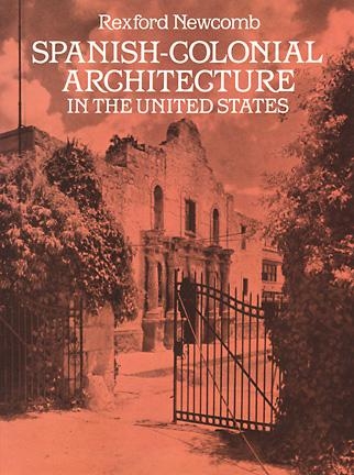 Spanish-Colonial Architecture in the United States - Rexford Newcomb