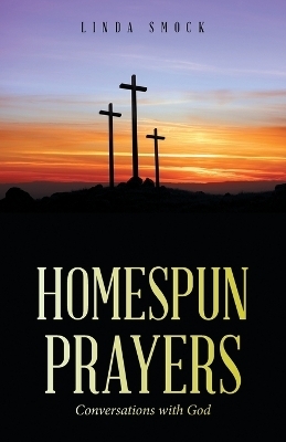 Homespun Prayers - Linda Smock