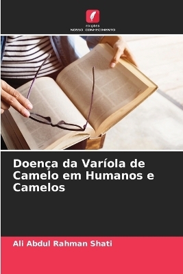 Doença da Varíola de Camelo em Humanos e Camelos - Ali Abdul Rahman Shati