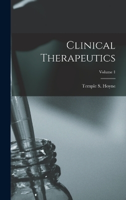 Clinical Therapeutics; Volume 1 - Temple S Hoyne