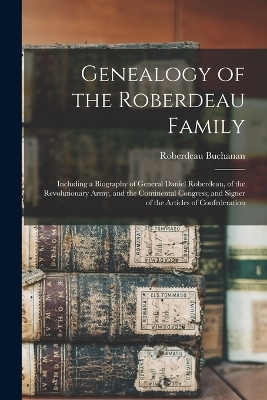 Genealogy of the Roberdeau Family - Roberdeau Buchanan