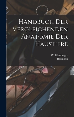 Handbuch der vergleichenden Anatomie der Haustiere - Hermann 1864-1932 Baum