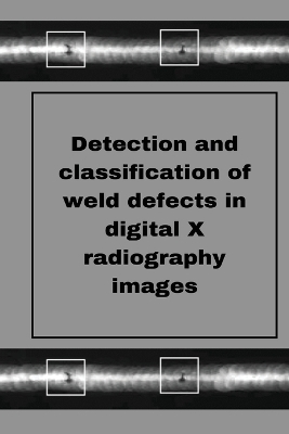 Perception of weld defects in digital X radiography images - Muthukumaran M