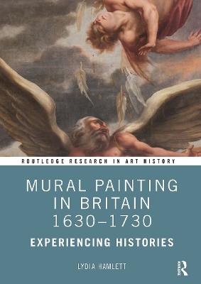 Mural Painting in Britain 1630-1730 - Lydia Hamlett