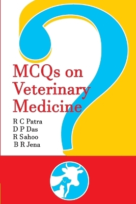 MCQ's on Veterinary Medicine - Ramesh Chandra Patra Jena  Debiprasanna Das  Rajasri Sahoo &  Biswa Ranjan