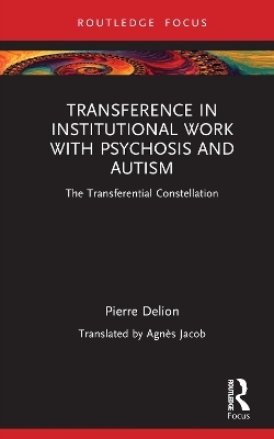 Transference in Institutional Work with Psychosis and Autism - Pierre Delion