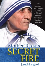 Mother Teresa's Secret Fire -  Joseph Langford