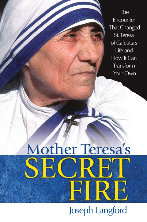 Mother Teresa's Secret Fire -  Joseph Langford