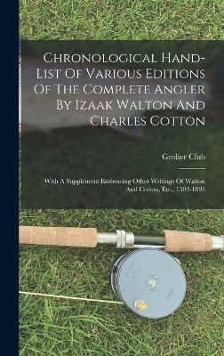 Chronological Hand-list Of Various Editions Of The Complete Angler By Izaak Walton And Charles Cotton - Grolier Club