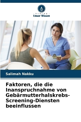 Faktoren, die die Inanspruchnahme von Gebärmutterhalskrebs-Screening-Diensten beeinflussen - Salimah Nakku