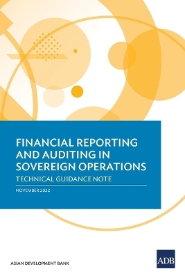 Financial Reporting and Auditing in Sovereign Operations: Technical Guidance Note -  Asian Development Bank