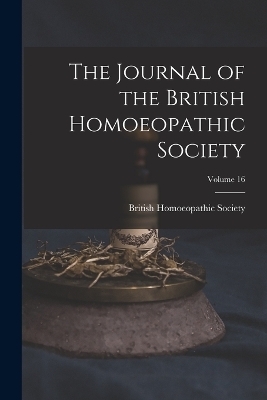 The Journal of the British Homoeopathic Society; Volume 16 - 