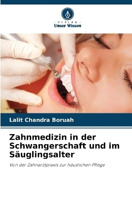 Zahnmedizin in der Schwangerschaft und im Säuglingsalter - Lalit Chandra Boruah