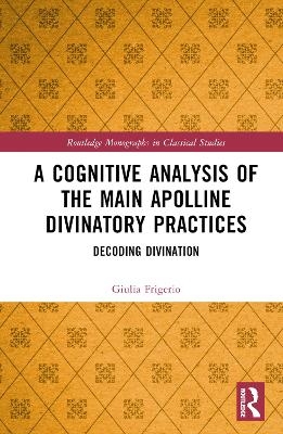 A Cognitive Analysis of the Main Apolline Divinatory Practices - Giulia Frigerio