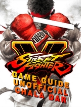 Street Fighter 5 Game Guide Unofficial -  Chala Dar