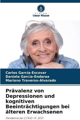 Prävalenz von Depressionen und kognitiven Beeinträchtigungen bei älteren Erwachsenen - Carlos García-Escovar, Daniela García-Endaraa, Mariano Traverso-Alvarado