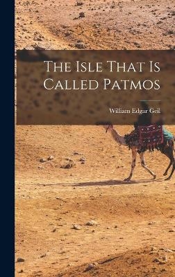 The Isle That Is Called Patmos - William Edgar Geil