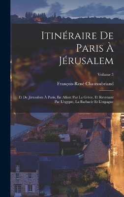 Itinéraire De Paris À Jérusalem - François-René Chateaubriand